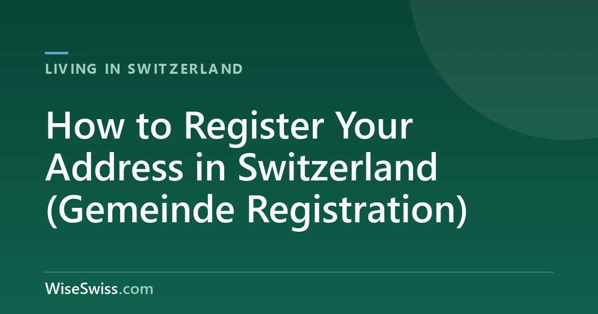 How to Register Your Address in Switzerland (Gemeinde Registration)