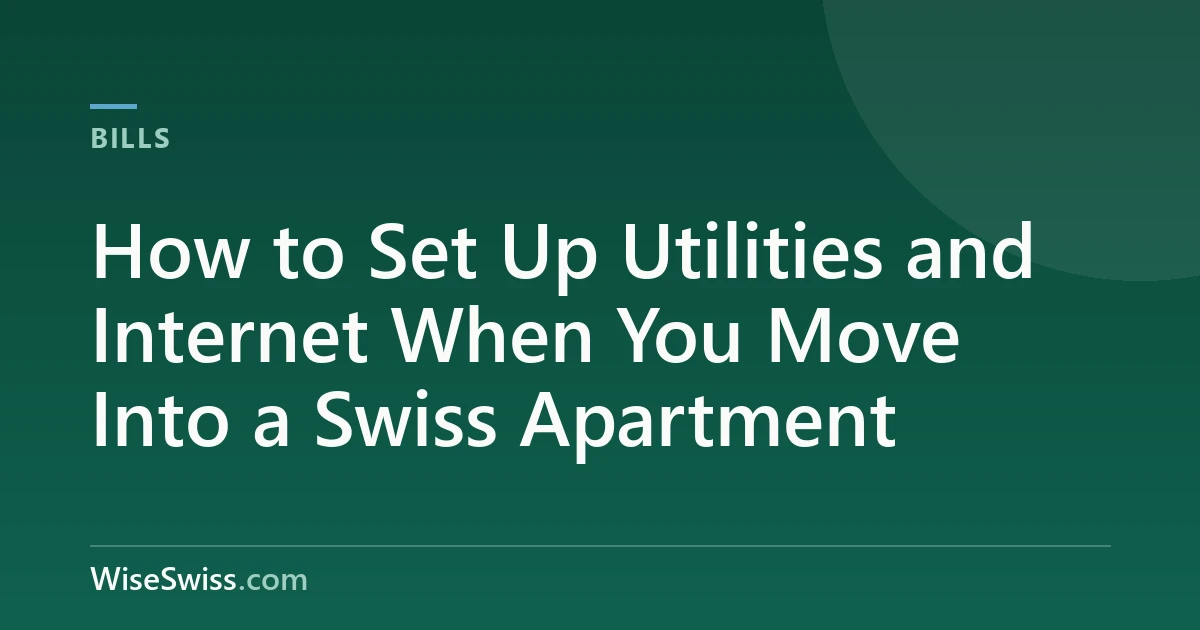 How to Set Up and Budget for Utilities and Internet in Switzerland