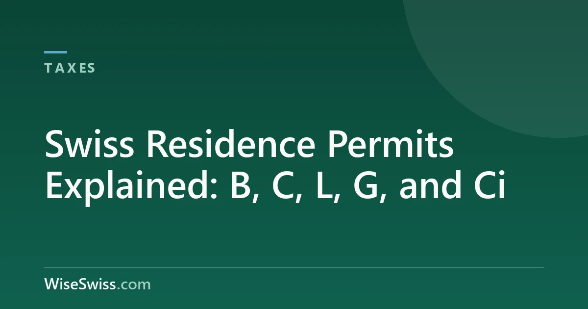 Swiss Residence Permits Explained: B, C, L, G, and Ci